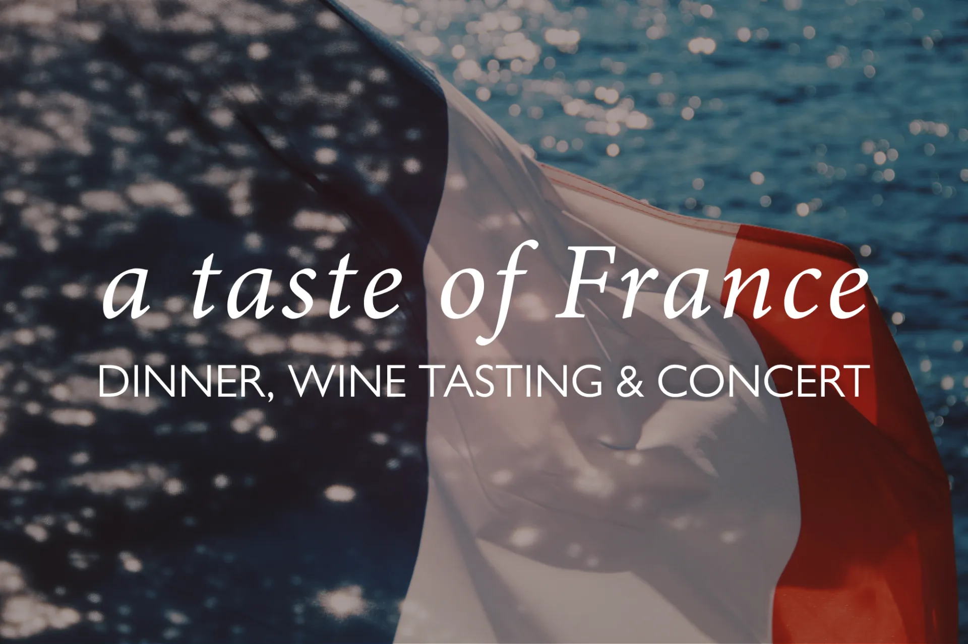 A Taste of France: Dinner, Wine Tasting & Concert