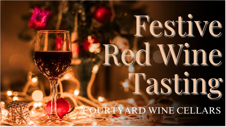 Festive Red Wine Tasting at Courtyard Wine Cellars